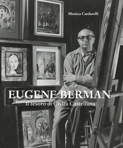 Eugene Berman. Il tesoro di Civita Castellana. Ediz. italiana e inglese - Monica Cardarelli - copertina