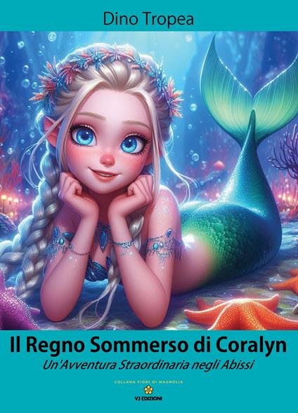 Il regno sommerso di Coralyn. Un'avventura straordinaria negli abissi - Dino Tropea - copertina