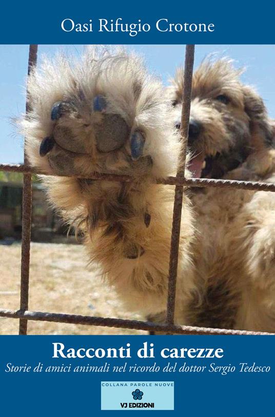 Racconti di carezze. Storie di amici animali nel ricordo del dottor Sergio Tedesco - Oasi Rifugio Crotone - copertina