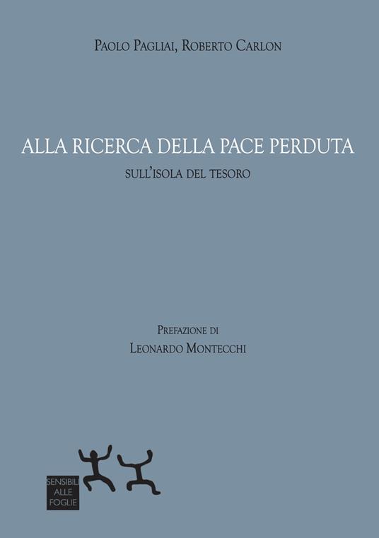 Alla ricerca della pace perduta. Sull'isola del tesoro - Paolo Pagliai,Roberto Carlon - copertina