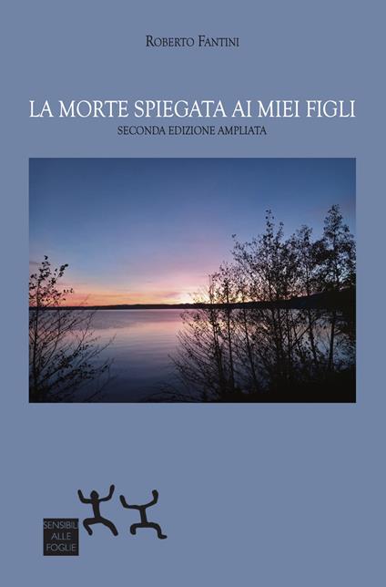 La morte spiegata ai miei figli. Ediz. ampliata - Roberto Fantini - copertina