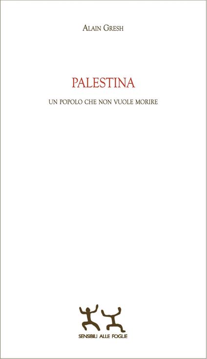 Palestina. Un popolo che non vuole morire - Alain Gresh - copertina