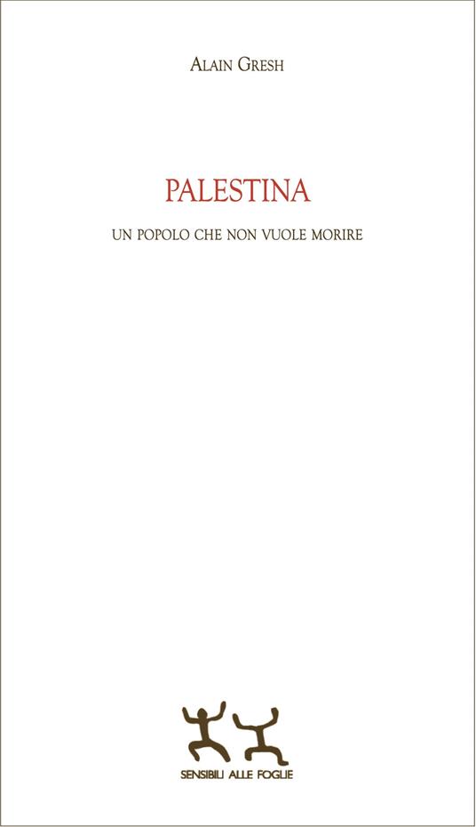 Palestina. Un popolo che non vuole morire - Alain Gresh - copertina