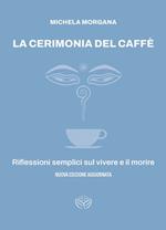 La cerimonia del caffè. Riflessioni semplici sul vivere e il morire