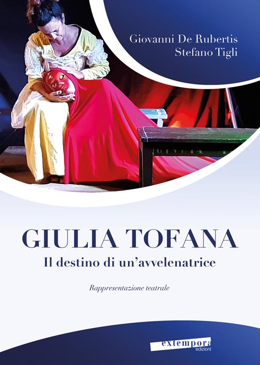 Giulia Tofana. Il destino di un'avvelenatrice - Giovanni De Rubertis,Stefano Tigli - copertina