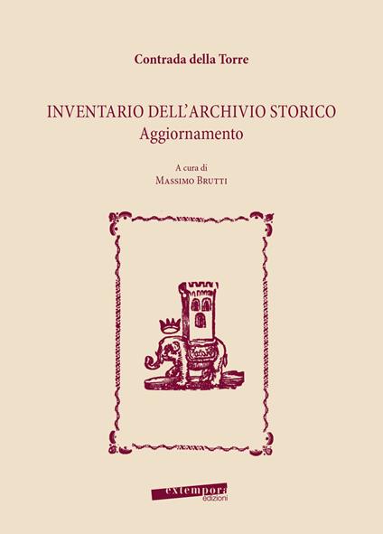 Contrada della Torre. Inventario dell’archivio storico. Aggiornamento - copertina