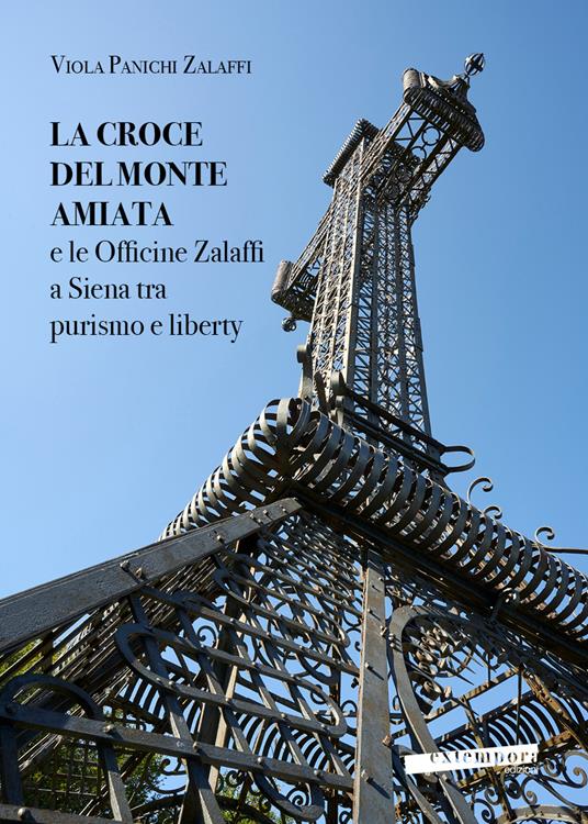 La croce del monte Amiata e le officine Zalaffi a Siena tra purismo e liberty - Viola Panichi Zalaffi - copertina