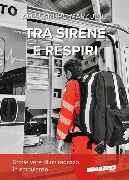 Tra sirene e respiri. Storie vere di un ragazzo in ambulanza - Alessandro Marzullo - copertina