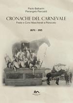 Cronache del Carnevale. Feste e corsi mascherati a Persiceto. Vol. 1: 1874-1915