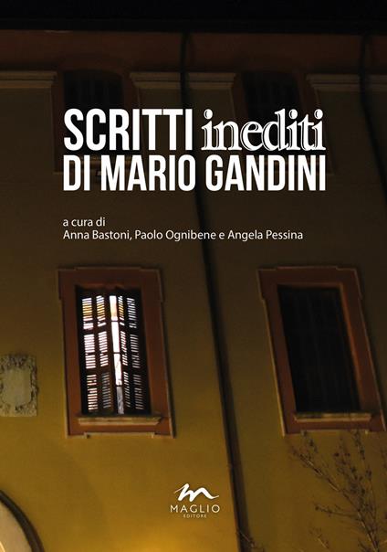 Scritti inediti di Mario Gandini - Anna Bastoni,Paolo Ognibene,Angela Pessina - copertina
