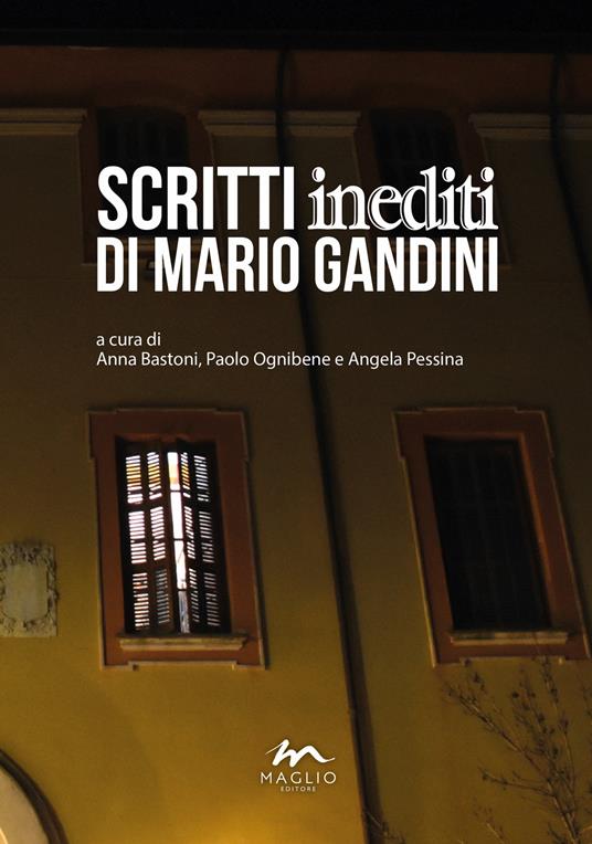 Scritti inediti di Mario Gandini - Anna Bastoni,Paolo Ognibene,Angela Pessina - copertina