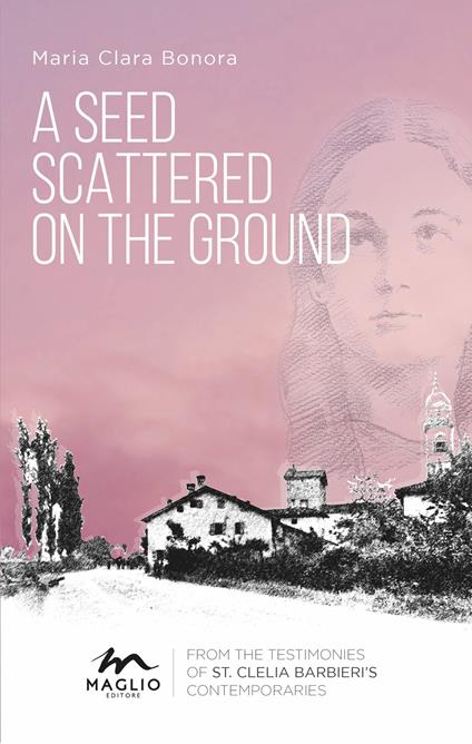 A seed scattered on the ground. From the testimonies of st. Clelia Barbieri's contemporaries - Maria Clara Bonora - copertina