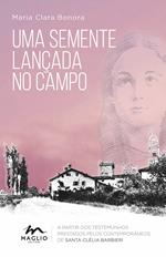 Uma semente lançada no campo. A partir dos testemunhos prestados pelos contemporâneos de santa Clélia Barbieri