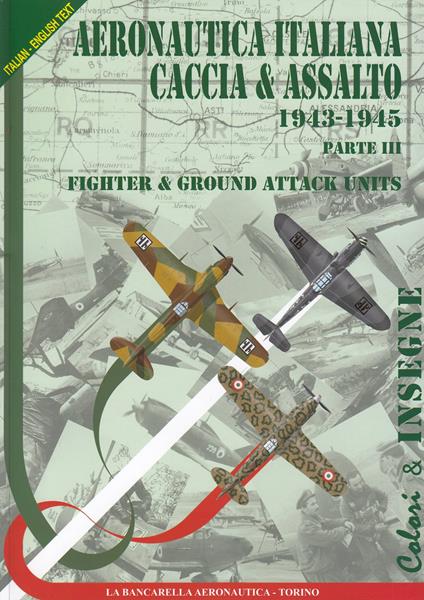 Regia aeronautica caccia & assalto. Fighter & ground attack units. Ediz. bilingue. Vol. 3: 1943-1945. - Paolo Waldis - copertina
