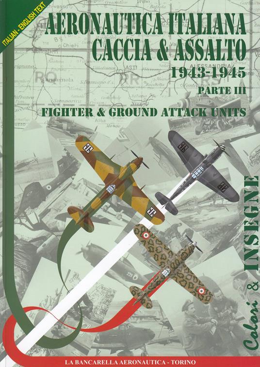 Regia aeronautica caccia & assalto. Fighter & ground attack units. Ediz. bilingue. Vol. 3: 1943-1945. - Paolo Waldis - copertina