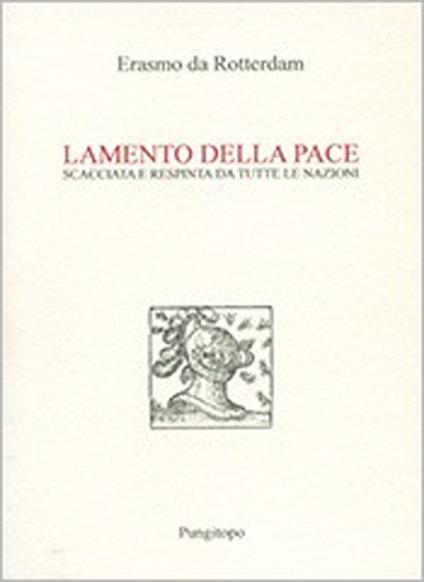 Lamento della pace. Scacciata e respinta da tutte le nazioni - Erasmo da Rotterdam - copertina