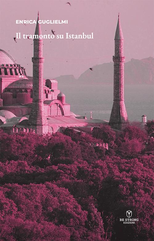 Il tramonto su Istanbul - Enrica Guglielmi - copertina