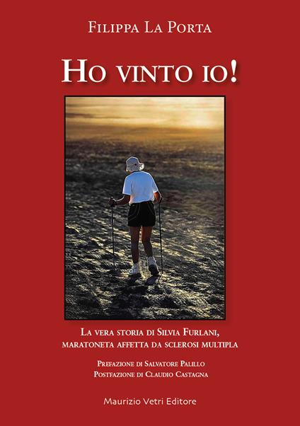 Ho vinto io! La vera storia di Silvia Furlani maratoneta affetta da sclerosi multipla - Filippa La Porta - copertina