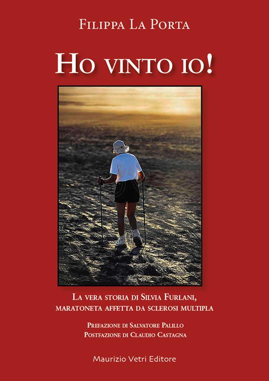 Ho vinto io! La vera storia di Silvia Furlani maratoneta affetta da sclerosi multipla - Filippa La Porta - copertina