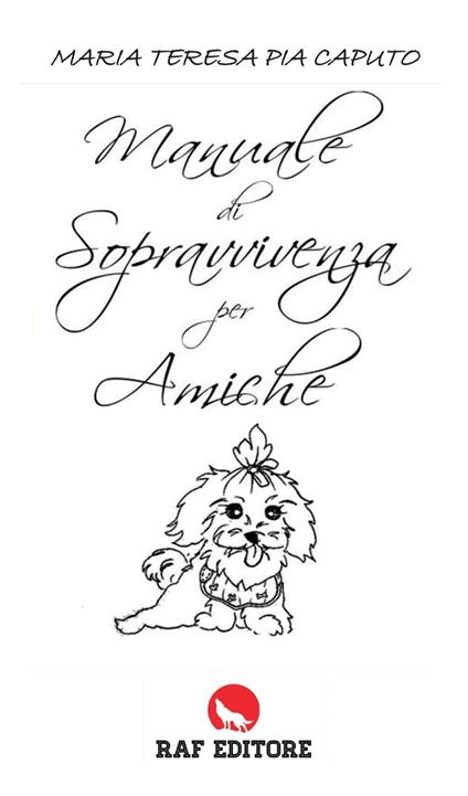 Manuale di sopravvivenza per amiche - Maria Teresa Pia Caputo - copertina