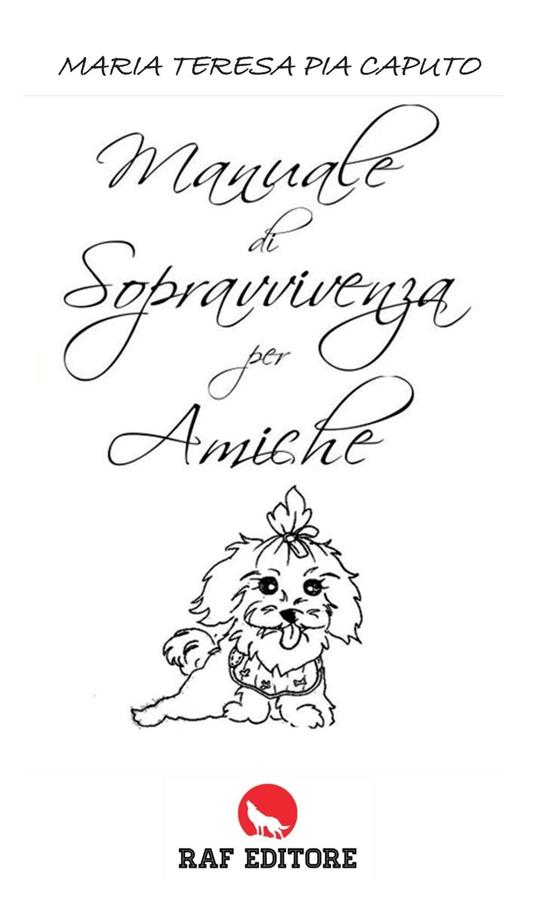 Manuale di sopravvivenza per amiche - Maria Teresa Pia Caputo - copertina