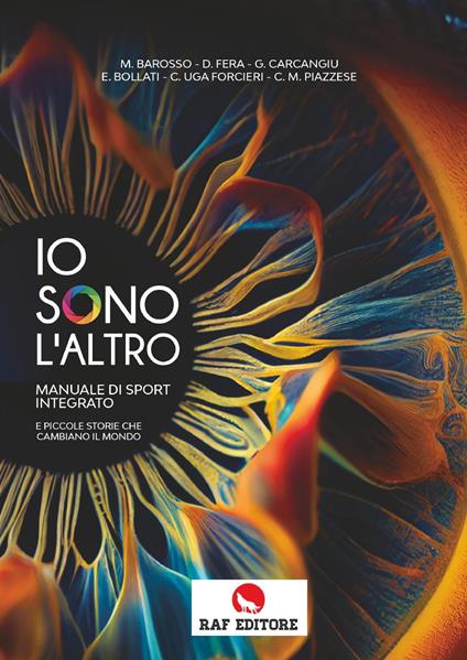 Io sono l'altro. Manuale di sport integrato e piccole storie che cambiano il mondo - M. Barosso,D. Fera,G. Carcangiu - copertina