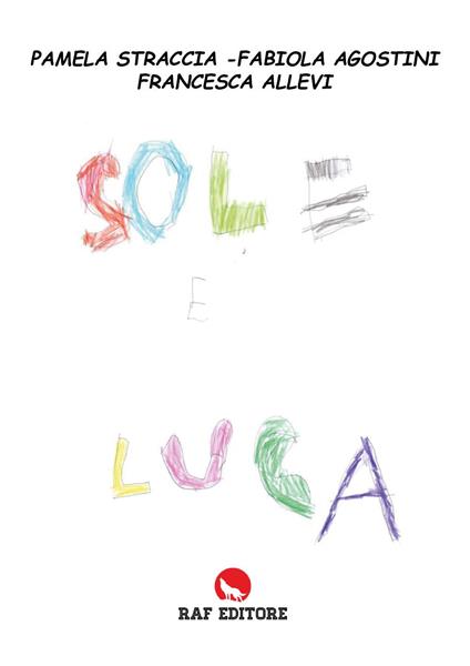 Sole e Luca - Pamela Straccia,Fabiola Agostini,Francesca Allevi - copertina