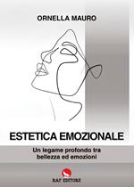 Estetica emozionale. Un legame profondo tra bellezza ed emozioni