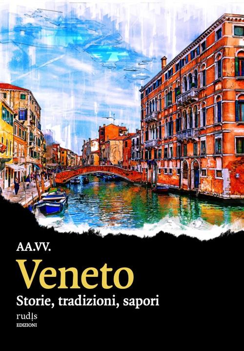 Veneto. Storie, tradizioni, sapori - copertina