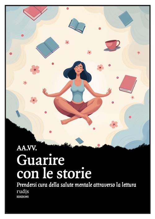 Guarire con le storie. Prendersi cura della salute mentale attraverso la lettura - copertina