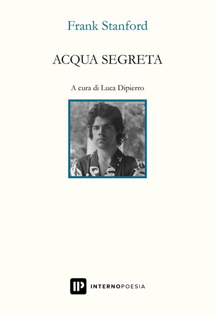 Acqua segreta. Testo inglese a fronte - Frank Stanford - copertina