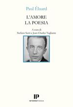 L'amore la poesia. Testo francese a fronte. Ediz. bilingue