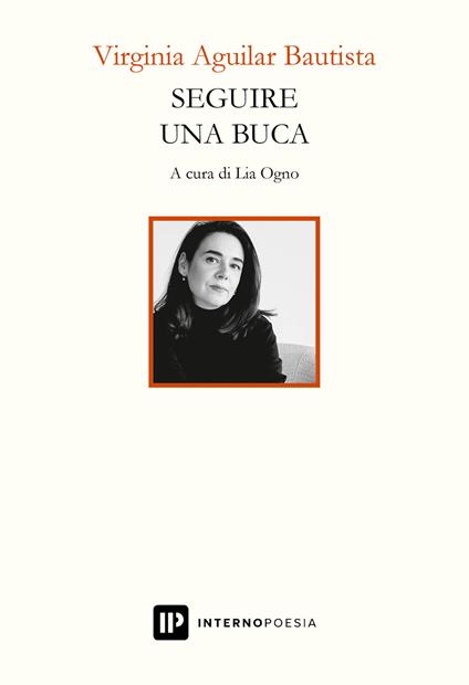 Seguire una buca. Testo spagnolo a fronte. Ediz. bilingue - Virginia Aguilar Bautista - copertina