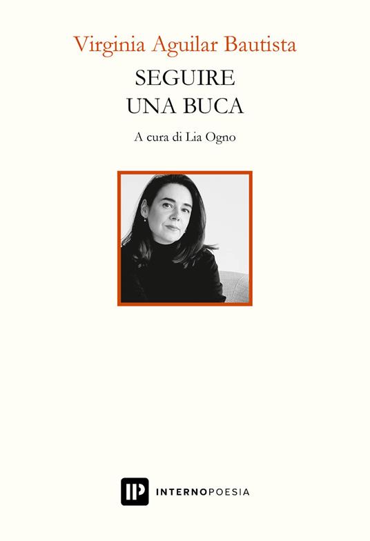 Seguire una buca. Testo spagnolo a fronte. Ediz. bilingue - Virginia Aguilar Bautista - copertina