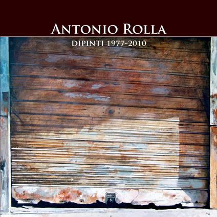 Dipinti 1977-2010 - Antonio Rolla - copertina