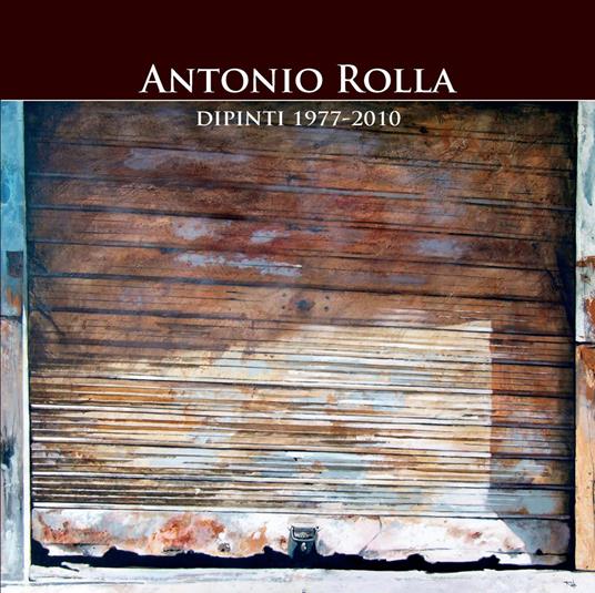 Dipinti 1977-2010 - Antonio Rolla - copertina