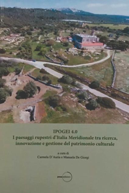 Ipogei 4.0. I paesaggi rupestri d’Italia Meridionale tra ricerca, innovazione e gestione del patrimonio culturale - copertina