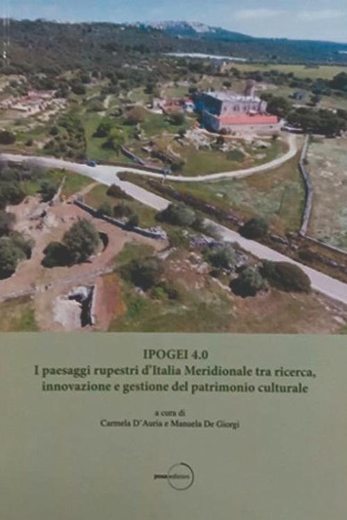 Ipogei 4.0. I paesaggi rupestri d’Italia Meridionale tra ricerca, innovazione e gestione del patrimonio culturale - copertina