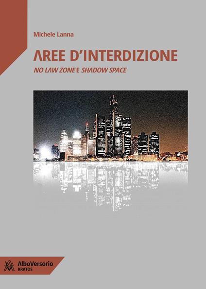 Aree d'interdizione. No law zone e shadow space - Michele Lanna - copertina