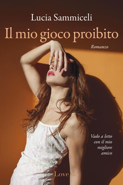 Il mio gioco proibito - Lucia Sammiceli - copertina