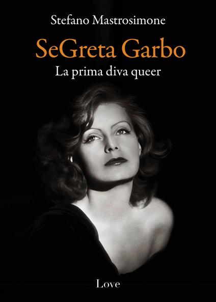 SeGreta Garbo. La prima diva queer - Stefano Mastrosimone - ebook