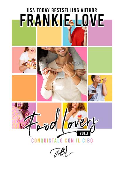 Conquistalo con il cibo. Food lovers. Vol. 1 - Frankie Love - copertina