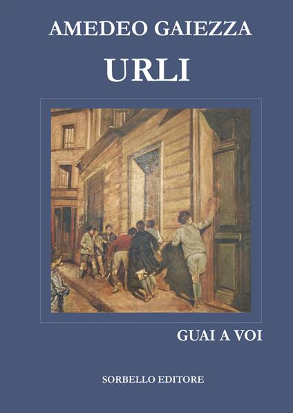 Urli. Guai a voi - Amedeo Gaiezza - copertina