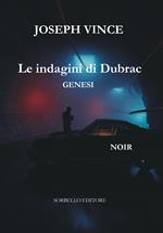 Le indagini di Dubrac. Genesi. Ediz. integrale