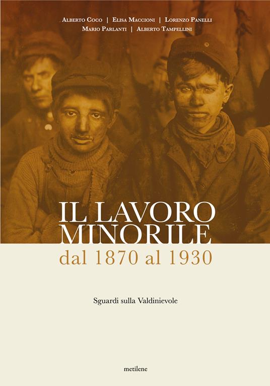 Il lavoro minorile dal 1870 al 1930. Sguardi sulla Valdinievole - Alberto Coco,Elisa Maccioni,Lorenzo Panelli - copertina
