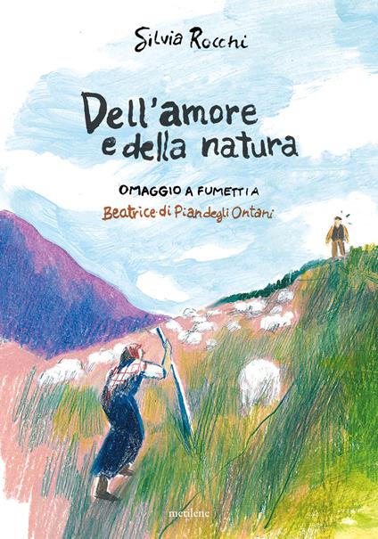 Dell'amore e della natura. Omaggio a fumetti a Beatrice di Pian degli Ontani - Silvia Rocchi - copertina