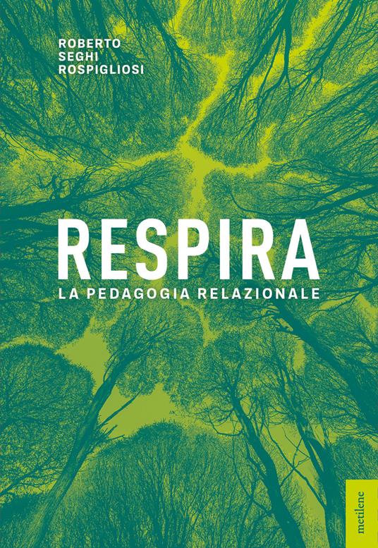 Respira. La pedagogia relazionale - Roberto Seghi Rospigliosi - copertina