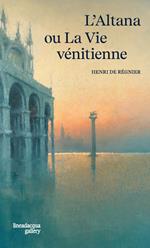 L'Altana ou la vie vénitienne