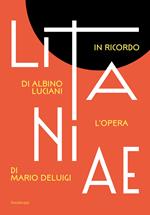 Litanie. In ricordo di Albino Luciani. L’opera di Mario Deluigi