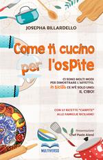 Come ti cucino per l'ospite. Ci sono molti modi per dimostrare l'affetto... In Sicilia ce n'è solo uno: il cibo!